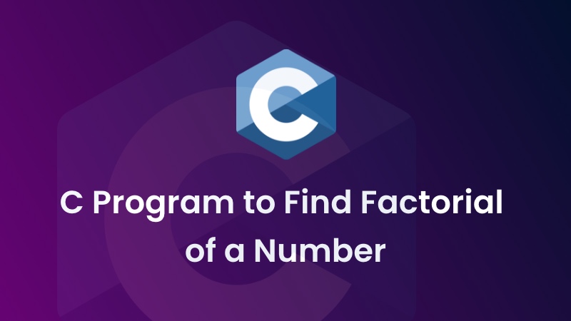 C Program to Find Factorial of a Number