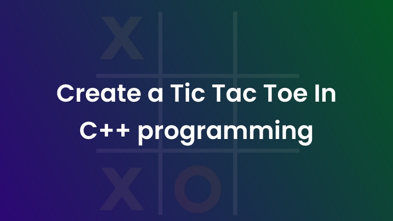 Tic Tac Toe In C++ programming